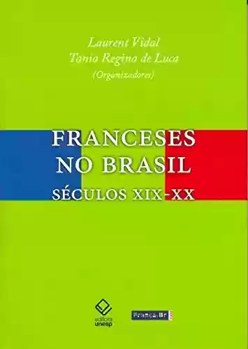 Capa do livro: Franceses No Brasil - Ler Online pdf