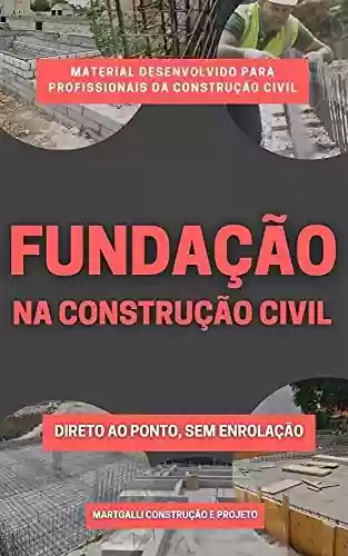 Livro PDF: Fundação na Construção Civil: Esse material tem ajudado milhares de profissionais da construção civil.