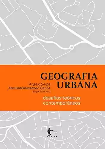 Capa do livro: Geografia urbana: desafios teóricos contemporâneos - Ler Online pdf