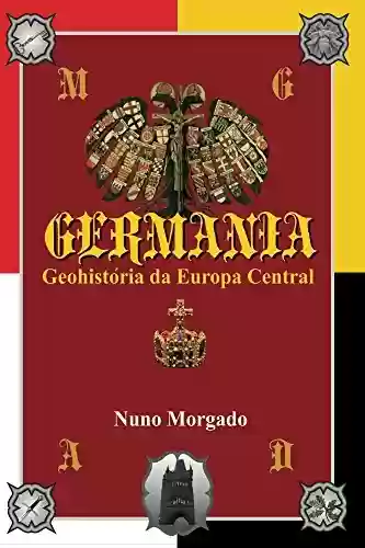 Capa do livro: GERMANIA, Geohistoria da Europa Central - Ler Online pdf