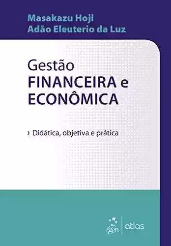 Livro PDF: Gestão Financeira Econômica – DIdática, Objetiva e Econômica