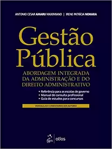Capa do livro: Gestão Pública: Abordagem Integrada da Administração e do Direito Administrativo - Ler Online pdf
