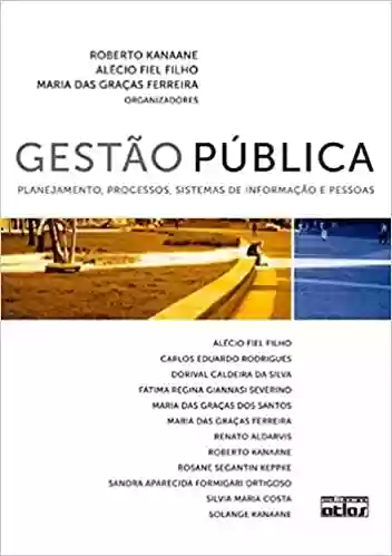Livro PDF: Gestão Pública: Planejamento, Processos, Sistemas De Informação E Pessoas