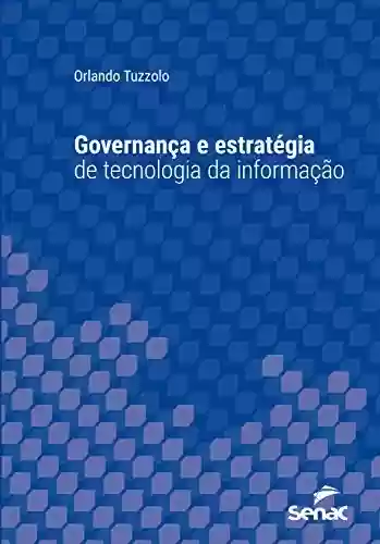 Livro PDF: Governança e estratégia de tecnologia da informação (Série Universitária)