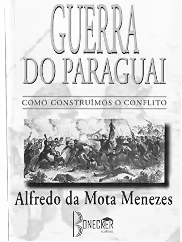 Livro PDF Guerra do Paraguai: Como Construímos o Conflito