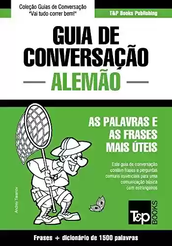 Livro PDF: Guia de Conversação Português-Alemão e dicionário conciso 1500 palavras (European Portuguese Collection Livro 20)