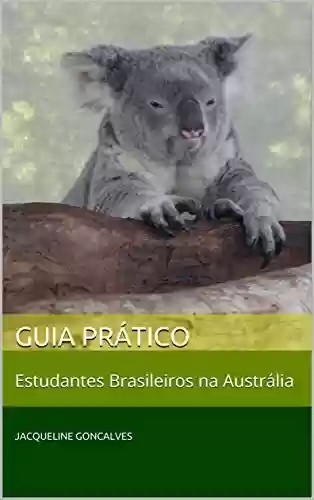 Livro PDF: Guia Prático: Estudantes Brasileiros na Austrália