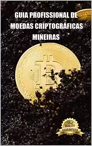 Livro PDF: Guia profissional de moedas criptográficas mineiras: Dicas, Tutoriais e Definições Informáticas para a mineração Ethereum, Litecoin, Zcash e outras moedas criptográficas