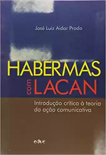 Livro PDF: Habermas com Lacan: Introdução Crítica à Teoria da Ação Comunicativa