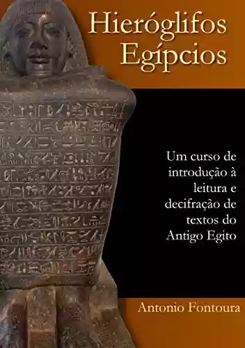 Livro PDF Hieróglifos egípcios: Um curso de introdução à leitura e escrita do Antigo Egito