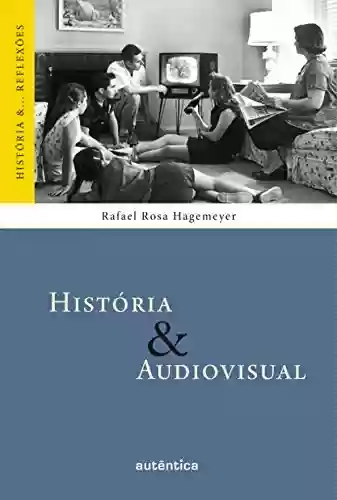 Capa do livro: História & Audiovisual (História &… Reflexões) - Ler Online pdf