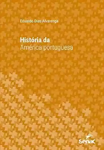 Capa do livro: História da América portuguesa (Série Universitária) - Ler Online pdf