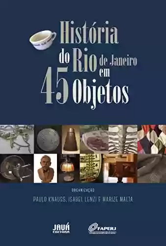 Livro PDF: História do Rio de Janeiro em 45 objetos