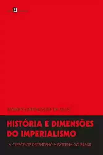 Livro PDF: História e dimensões do imperialismo: A crescente dependência externa do Brasil