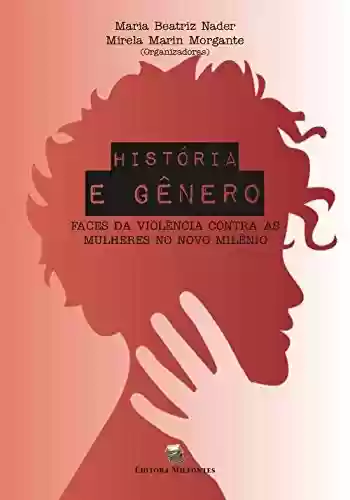 Livro PDF: História e Gênero: Faces da violência contra as mulheres no novo milênio
