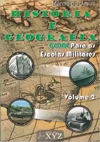 Livro PDF: História e Geografia Geral Para as Escolas Militares – Volume 2