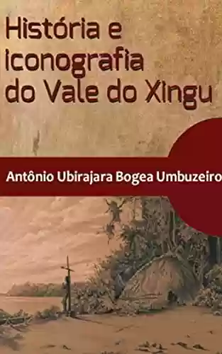 Livro PDF: História e iconografia do Vale do Xingu