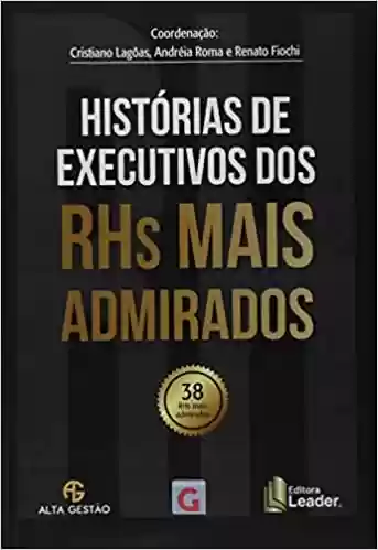 Capa do livro: Histórias de Executivos dos Rhs Mais Admirados - Ler Online pdf