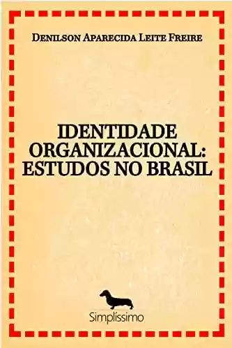 Livro PDF: IDENTIDADE ORGANIZACIONAL: ESTUDOS NO BRASIL