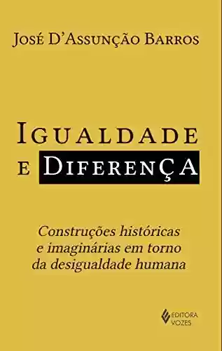 Capa do livro: Igualdade e diferença: Construções históricas e imaginárias em torno da desigualdade humana - Ler Online pdf