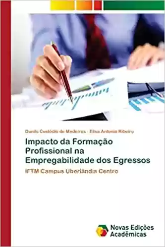 Capa do livro: Impacto da Formação Profissional na Empregabilidade dos Egressos - Ler Online pdf