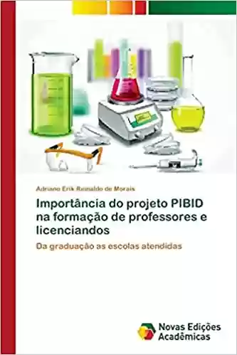 Livro PDF: Importância do projeto PIBID na formação de professores e licenciandos