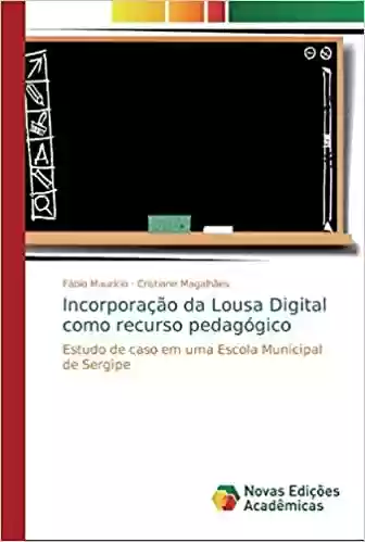 Livro PDF Incorporação da Lousa Digital como recurso pedagógico