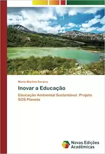 Livro PDF: Inovar a Educação: Educação Ambiental Sustentável. Projeto SOS Planeta