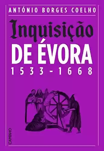 Capa do livro: Inquisição de Évora 1533-1668 - Ler Online pdf