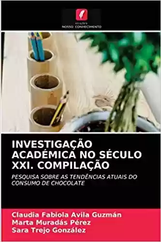 Livro PDF: Investigação Académica No Século XXI. Compilação