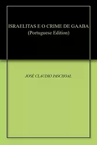 Capa do livro: ISRAELITAS E O CRIME DE GAABA - Ler Online pdf
