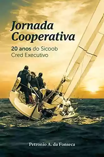 Capa do livro: Jornada Cooperativa: 20 anos do Sicoob Cred Executivo - Ler Online pdf