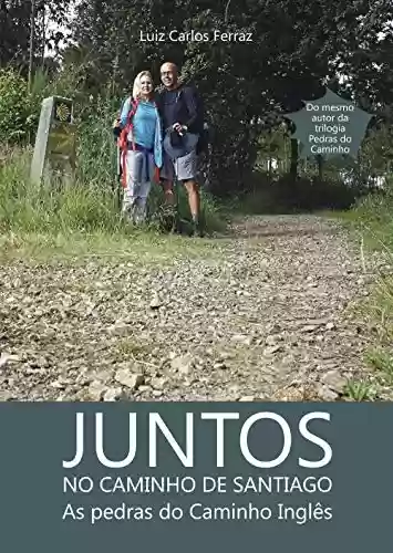 Livro PDF: Juntos no Caminho de Santiago: As pedras do Caminho Inglês (Descobrindo Novos Caminhos Livro 4)