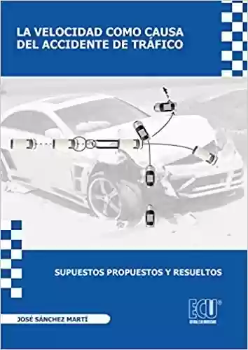Livro PDF: La velocidad como causa del accidente de tráfico. Supuestos propuestos y resueltos.