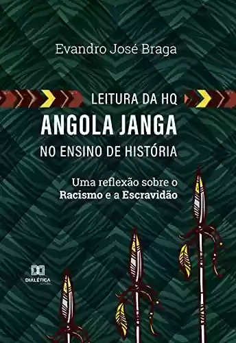 Capa do livro: Leitura da HQ Angola Janga no ensino de história: uma reflexão sobre o racismo e a escravidão - Ler Online pdf