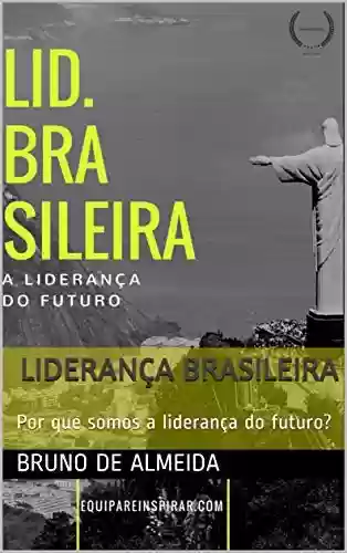 Capa do livro: Liderança Brasileira: Por que somos a liderança do futuro? - Ler Online pdf