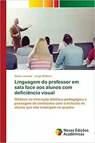 Livro PDF: Linguagem do professor em sala face aos alunos com deficiência visual