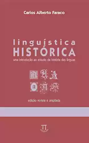 Capa do livro: Linguística histórica: uma introdução ao estudo da história das línguas (Na ponta da língua Livro 12) - Ler Online pdf