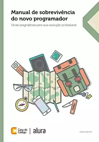 Livro PDF: Manual de sobrevivência do novo programador: Dicas pragmáticas para sua evolução profissional