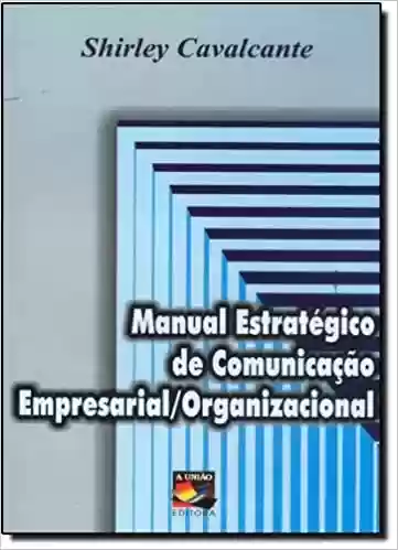 Livro PDF: Manual Estratégico de Comunicação Empresarial-Organizacional