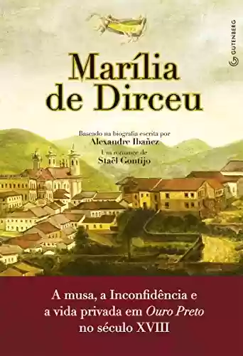 Capa do livro: Marília de Dirceu: A musa, a Inconfidência e a vida privada em Ouro Preto no século XVIII - Ler Online pdf