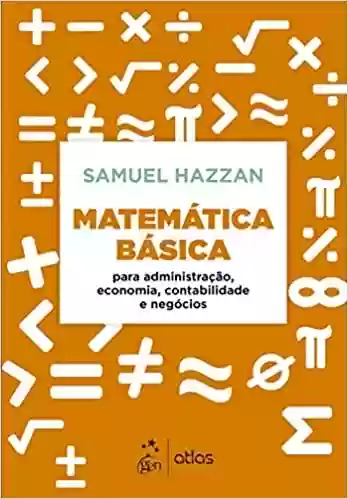 Livro PDF: Matemática Básica – Para Administração, Economia, Contabilidade e Negócios