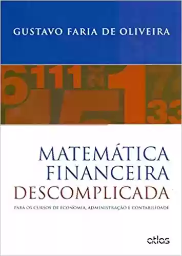 Livro PDF: Matemática Financeira Descomplicada: Para Os Cursos De Economia, Administração E Contabilidade