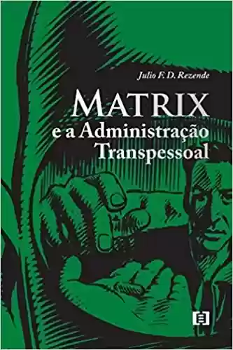 Capa do livro: Matrix e a Administração Transpessoal - Ler Online pdf