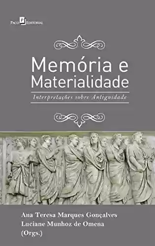 Capa do livro: Memória e Materialidade: Interpretações sobre Antiguidade - Ler Online pdf