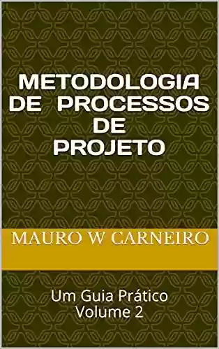 Livro PDF: METODOLOGIA DE PROCESSOS DE PROJETO: Um Guia Prático Volume 2
