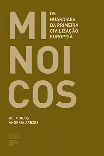 Livro PDF: Minoicos: Os guardiães da primeira civilização europeia (Ensino Livro 0)