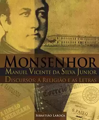 Livro PDF Monsenhor Manuel Vicente da Silva Junior : Discursos: a Religião e as Letras