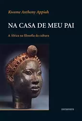 Livro PDF Na casa de meu pai: A África na filosofia da cultura