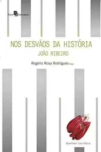 Capa do livro: Nos desvãos da História: João Ribeiro: crítica, cultura e política na Primeira República - Ler Online pdf